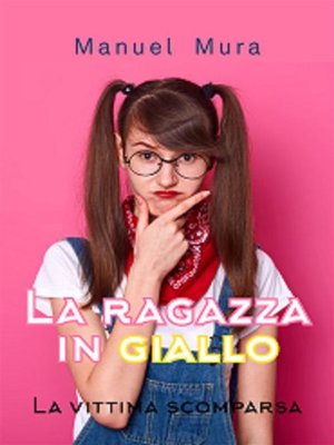 cover image of La Ragazza in Giallo--La vittima scomparsa